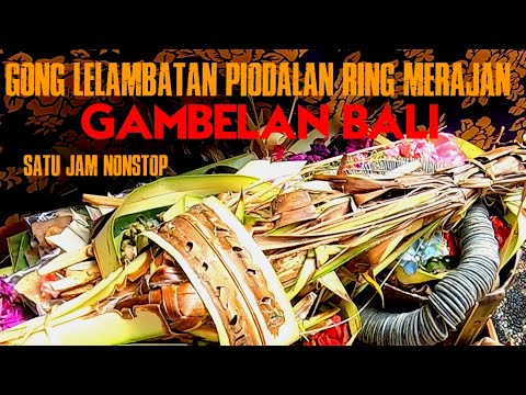 GAMBELAN BALI 1 JAM NONSTOP ||GONG LELAMBATAN PIODALAN / PUJAWALI • MERAJAN • PURA