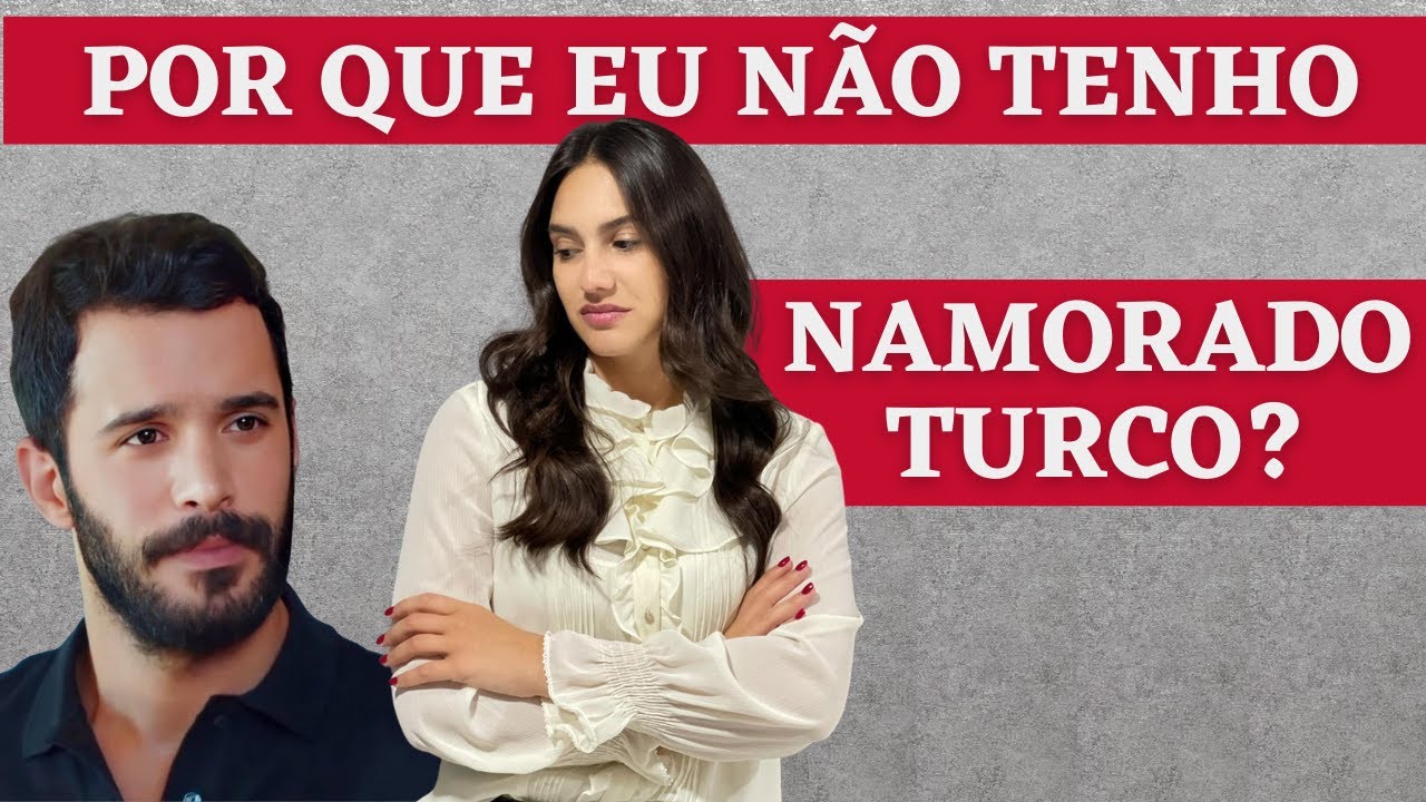 Relacionamentos na TURQUIA | Parte II