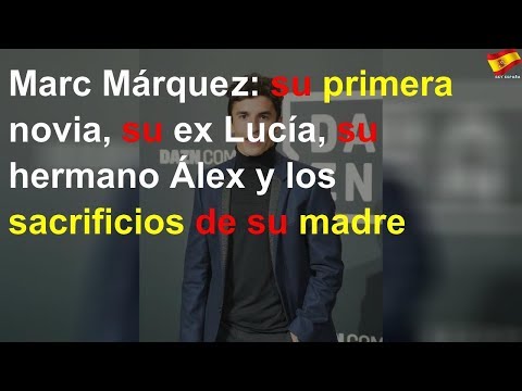 Marc Márquez: su primera novia, su ex, su hermano y los sacrificios de su madre