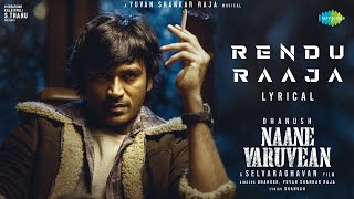 Rendu Raaja - Lyric Video  Naane Varuvean  Dhanush