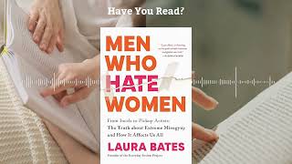 Men Who Hate Women by Laura Bates | Understanding Modern Misogyny - Book Summary