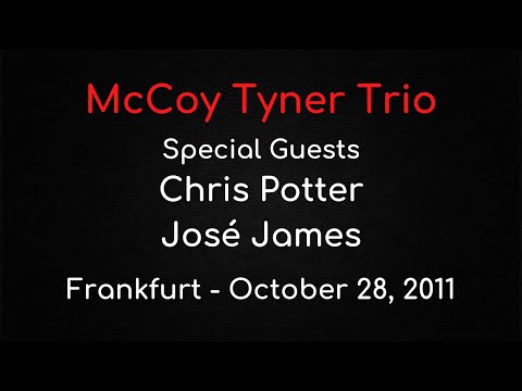 McCoy Tyner Trio - Special Guests Chris Potter & José James - Frankfurt, October 28, 2011