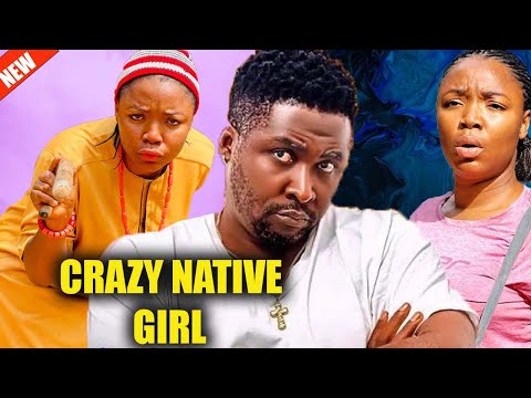 CRAZY NATIVE GIRL FULL MOVIE #new #trending EKENE UMENWA 2024 LATEST NIGERIAN NOLLYWOOD MOVIE