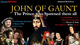 John of Gaunt - Animated Real Faces of the Prince who spawned them all