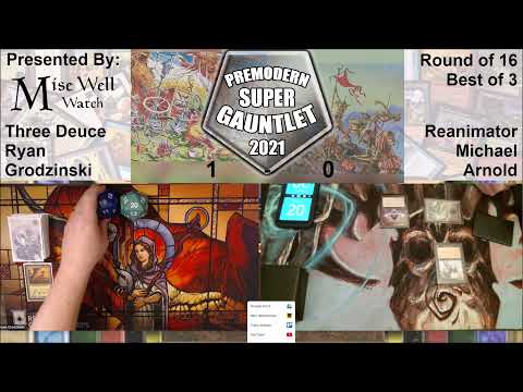 Premodern Super Gauntlet 2021 - Round of 16 - Three Deuce vs Reanimator