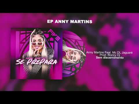 Anny Martins Feat. MC DL Jaguaré  Prod. Ronny Dj - SEM DISCERNIMENTO