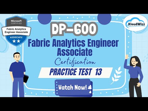 DP-600 | Fabric Analytics Engineer Associate Certification Exam | Practice Test 13 | Kloudwizz