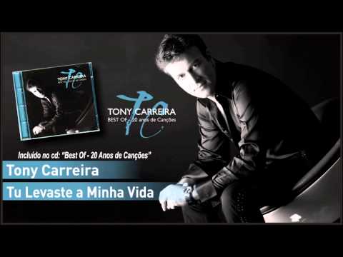 Te Levaste A Minha Vida - Tony Carreiras