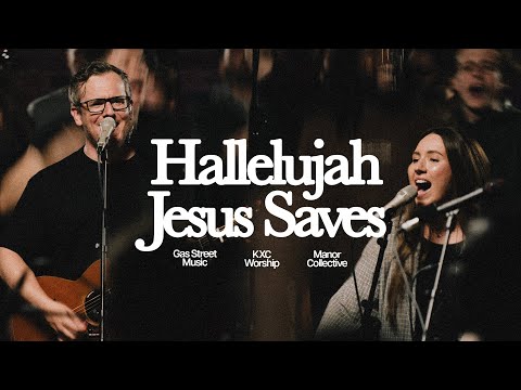 HALLELUJAH JESUS SAVES (LIVE) — Gas Street Music x KXC x Manor Collective