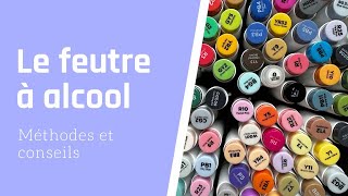 Le feutre à alcool : méthodes et conseils