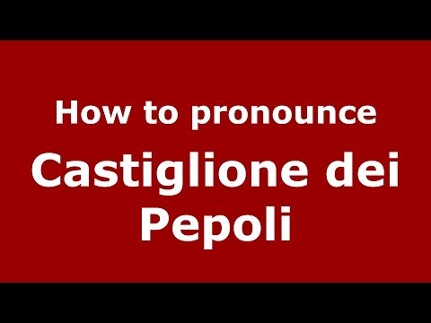 How to pronounce Castiglione dei Pepoli (Italian/Italy) - PronounceNames.com