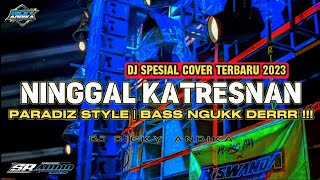 Download lagu DJ NINGGAL KATRESNAN X PARADIZ STYLE DJ CAMPURSARI DJ DICKY ANDIKA TERBARU DJ KARNAVAL NGRUSAK KOCO mp3
