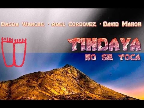 Dadda Wanche, Abel Cordovez & David Mahoh - Tindaya NO Se Toca