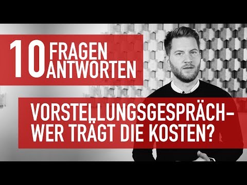 10 Fragen 10 Antworten - Vorstellungsgespräch - Wer trägt die Kosten?