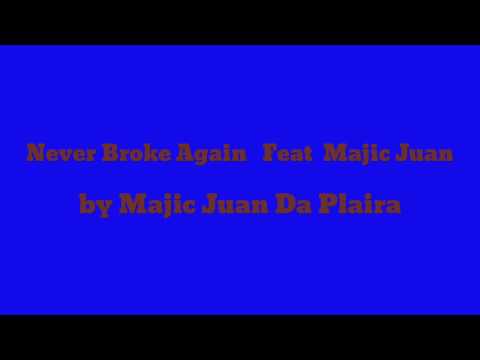 Never Broke Again Feat Majic Juan - Majic Juan Da Plaira