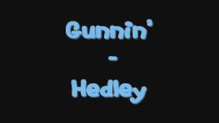 Hedley - Gunnin&#39;