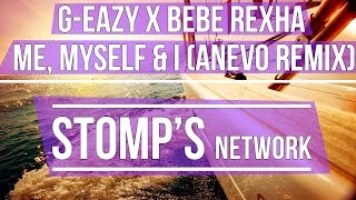 G-Eazy x Bebe Rexha - Me, Myself &amp; I (Anevo Remix)