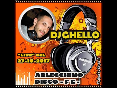 DJ GHELLO@ARLECCHINO DISCO - FE - 27th.10.2017 - (Riprese/Video by Cinzia T.)