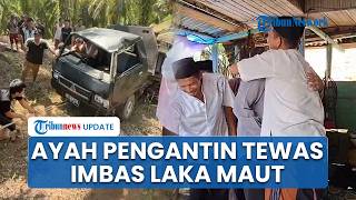 Ayah Pengantin Meninggal dalam Laka Maut Rombongan di Bengkulu, Korban Tewas Jadi 3 Orang