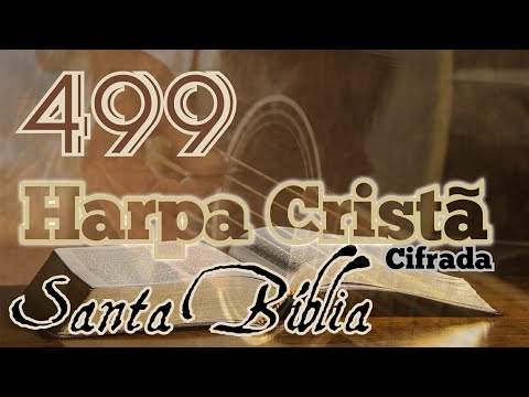 Hino 499 da Harpacristã. Santa Bíblia. Letra e cifras