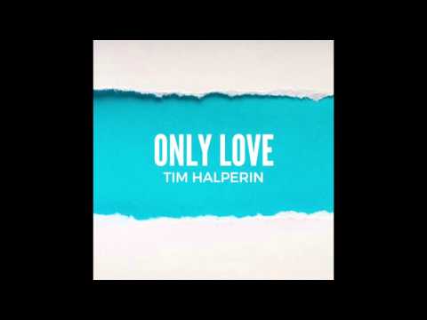 Tim Halperin - Only Love (Official Audio)
