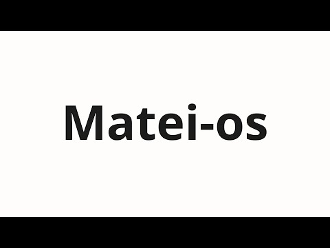 How to pronounce Matei-os