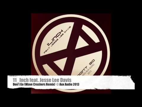 11_Inch feat. Jesse Lee Davis - Don't Go  (Wave Crushers Remix)