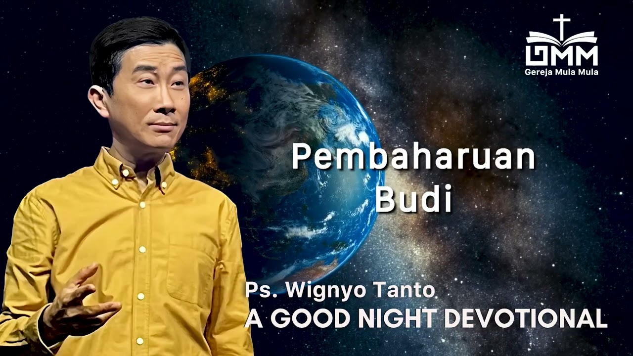 a Good Night Devotional | Pembaharuan Budi | Ps. Wignyo Tanto