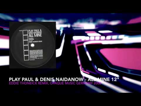 Play Paul & Denis Naidanow - All Mine ( Eddie Thoneick RMX ) Vinyl 12"