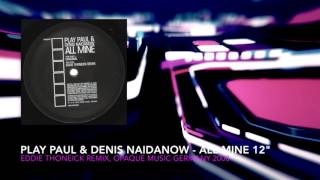 Play Paul & Denis Naidanow - All Mine ( Eddie Thoneick RMX ) Vinyl 12"
