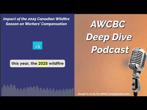 Impact of the 2025 Canadian Wildfire Season on Workers’ Compensation