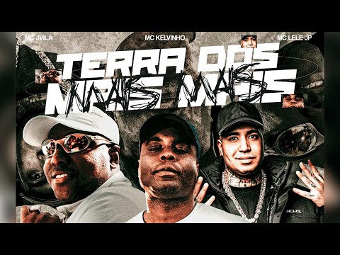 Terra dos Mais Mais - MC Kelvinho, MC Jvila e MC Lele JP (Gustavo Martins)