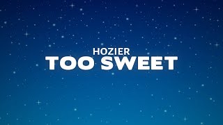 Hozier - Too Sweet (Lyrics)