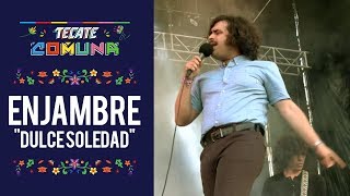Tecate Comuna 2018 - Enjambre - Dulce Soledad
