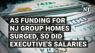 Investigation: As funding for NJ group homes surged, so did executive's salaries