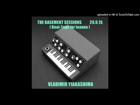 THE BASEMENT SESSIONS 29.9.15 ( Beat-Tape for Ioanna ) by Vladimir Yiakashima aka Camabuca