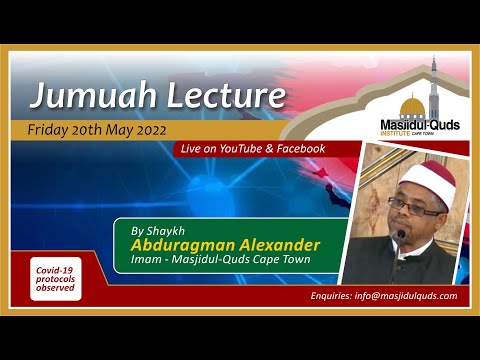 Jumuah Lecture - Shaykh Abduragman Alexander