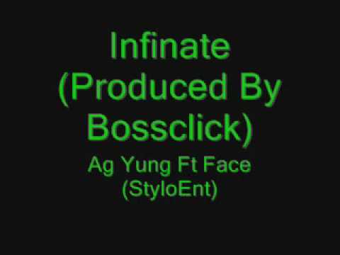 Infinate (Produced By Bossclick) AG YUNG FT FACE (Stylo Ent)