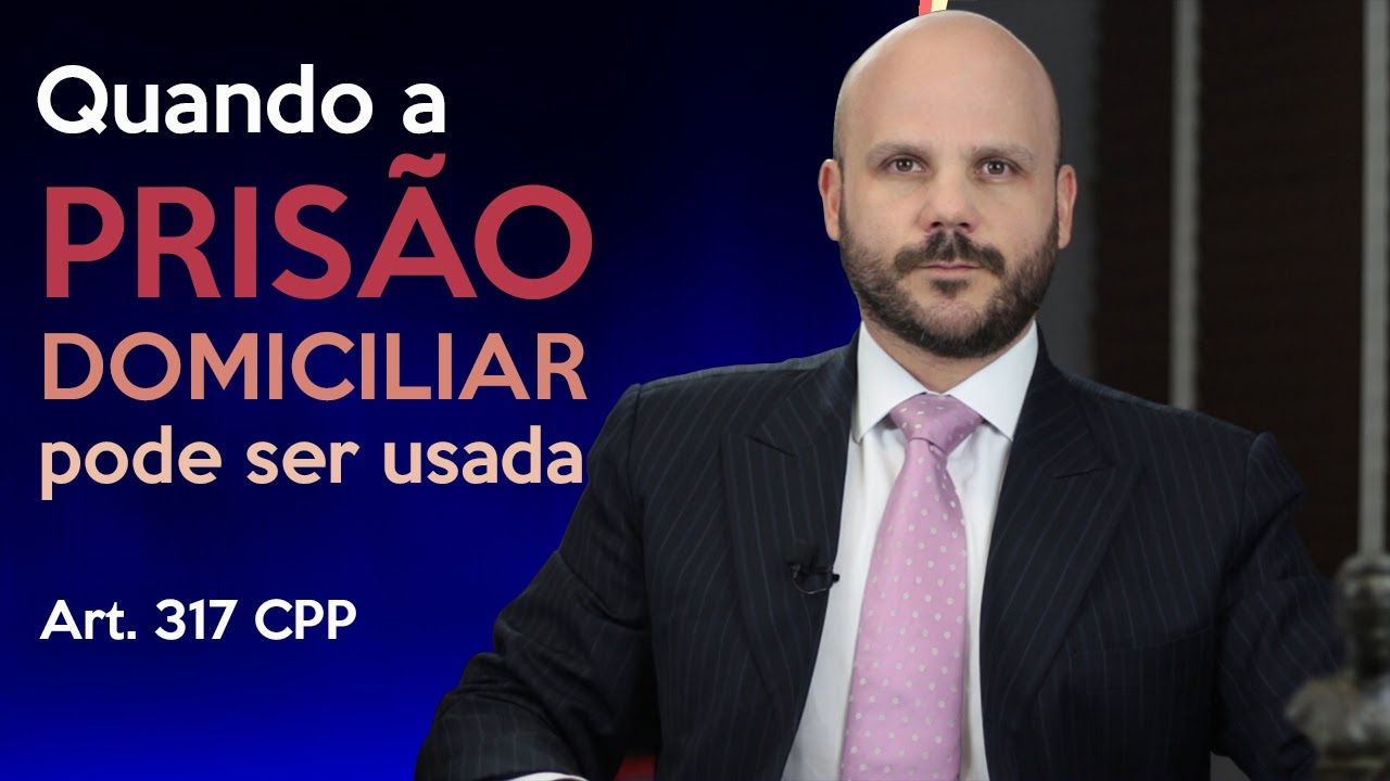 APRENDA QUANDO A PRISÃO DOMICILIAR PODE SER USADA. Art. 317 do CPP