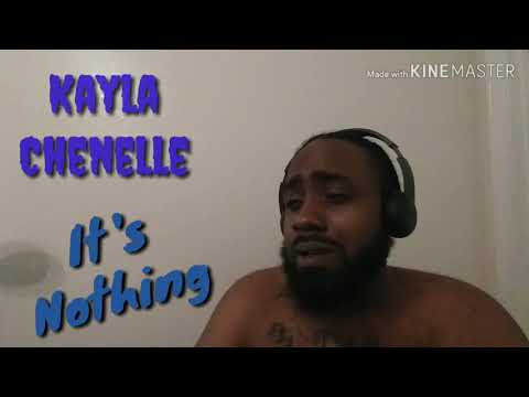 Kayla Chenelle - it's Nothing Feat. #DemacMane #REACTION
