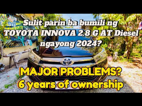 MAJOR PROBLEMS? | 6 years of ownership of the Toyota Innova 2.8 G AT | Sulit parin ba ngayong 2024?