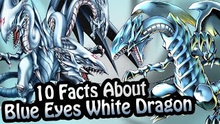 10 Facts About The Blue Eyes White Dragon You Absolutely Must Know!  (Yu-Gi-Oh!)