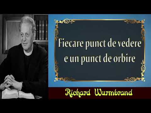 Richard Wurmbrand - Fiecare punct de vedere e un punct de orbire