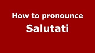 How to pronounce Salutati