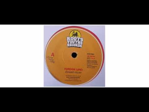 Ashanti Selah - Foreign Land - 7" - Roots Youths Records