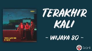 Download lagu Terakhir Kali - Wijaya 80 (Lirik Lagu) ~ Tak ada patah hati yang sembuh di satu dan dua hari mp3