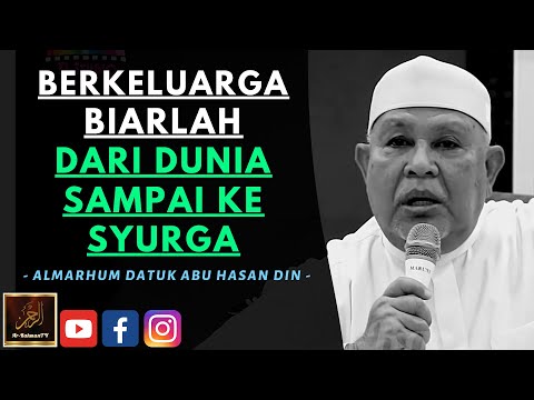Almarhum Datuk Abu Hasan Din - BERKELUARGA BIARLAH DARI DUNIA SAMPAI KE SYURGA