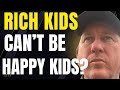 The Shocking Truth About RICH KIDS Vs Happy KIDS