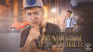 Almighty - Amarrate Las Timber (ft. Farruko) [Lyric Video]
