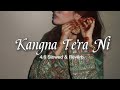 Kangna Tera Ni Slowed Reverb Aesthetic Mood